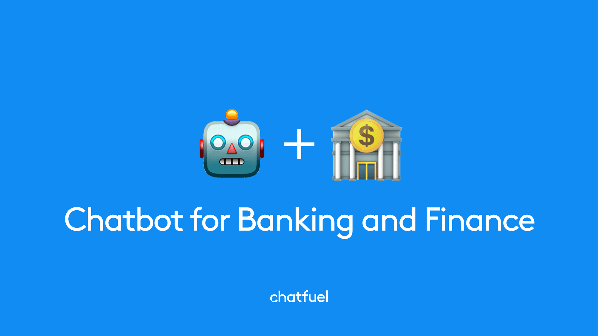 Why any banking or finance business needs a chatbot preview