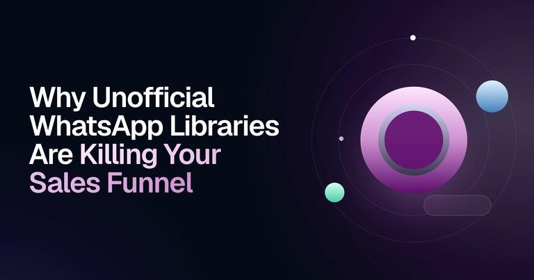 Why Unofficial WhatsApp Libraries Are Killing Your Sales Funnel preview