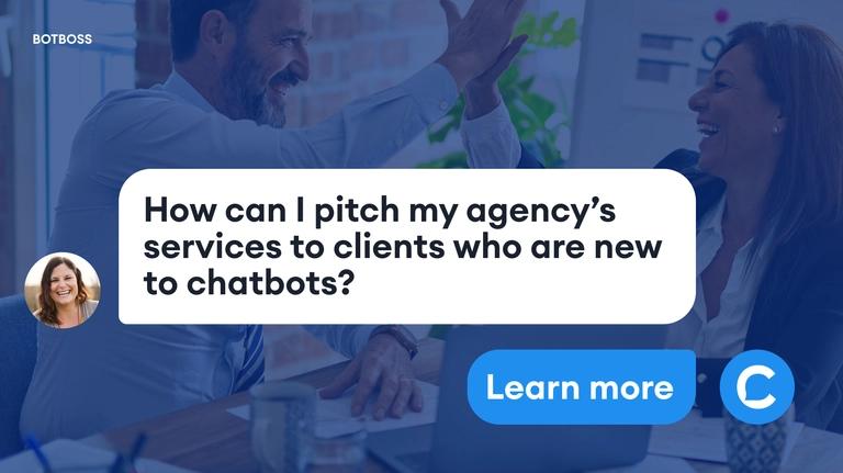 How to pitch your agency's services to customers who are new to chatbots preview