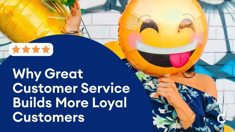 Why great customer service builds more loyal customers preview